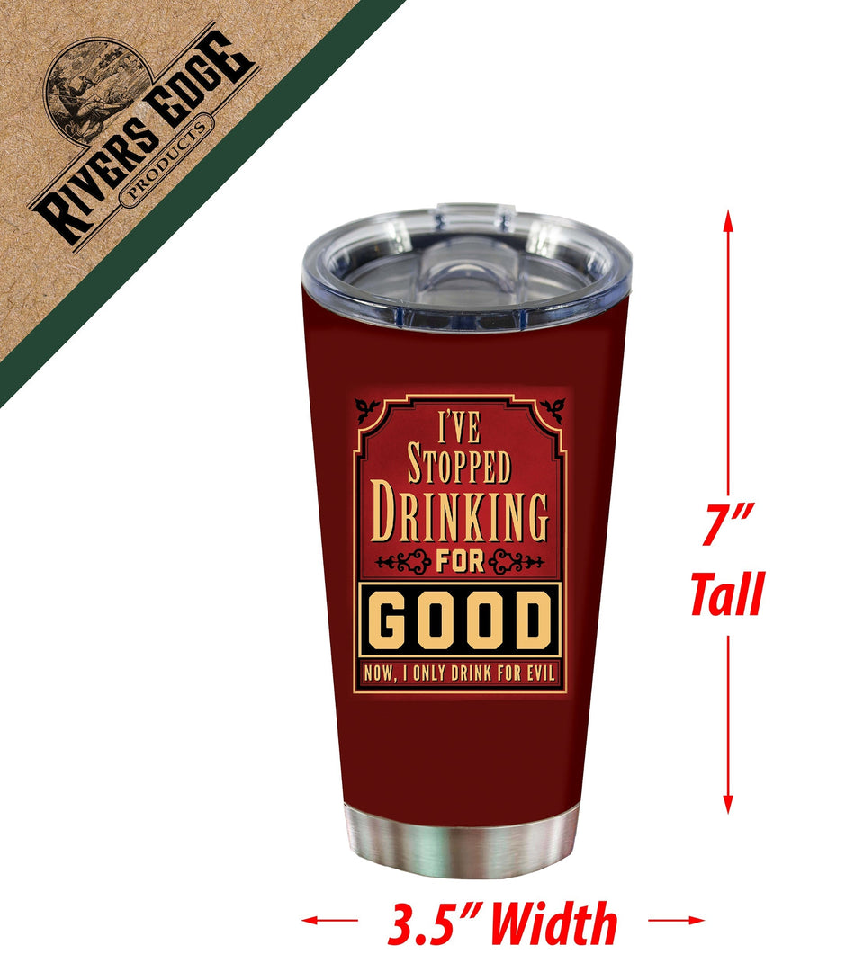 Tumbler 20oz-I Stopped Drinking For Good