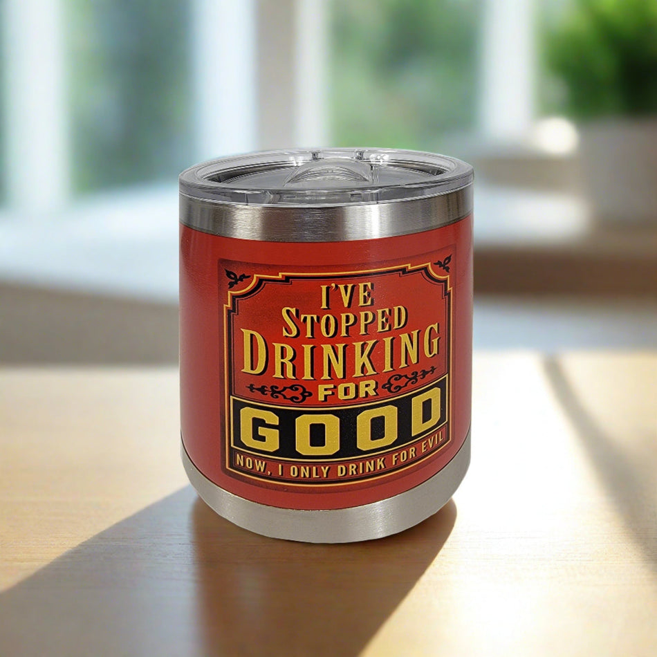 Tumbler 10oz-I Stopped Drinking For Good